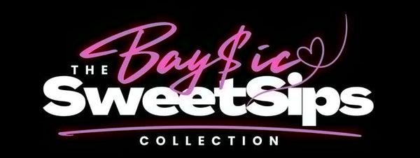 The Bay$ic SweetSips Collection